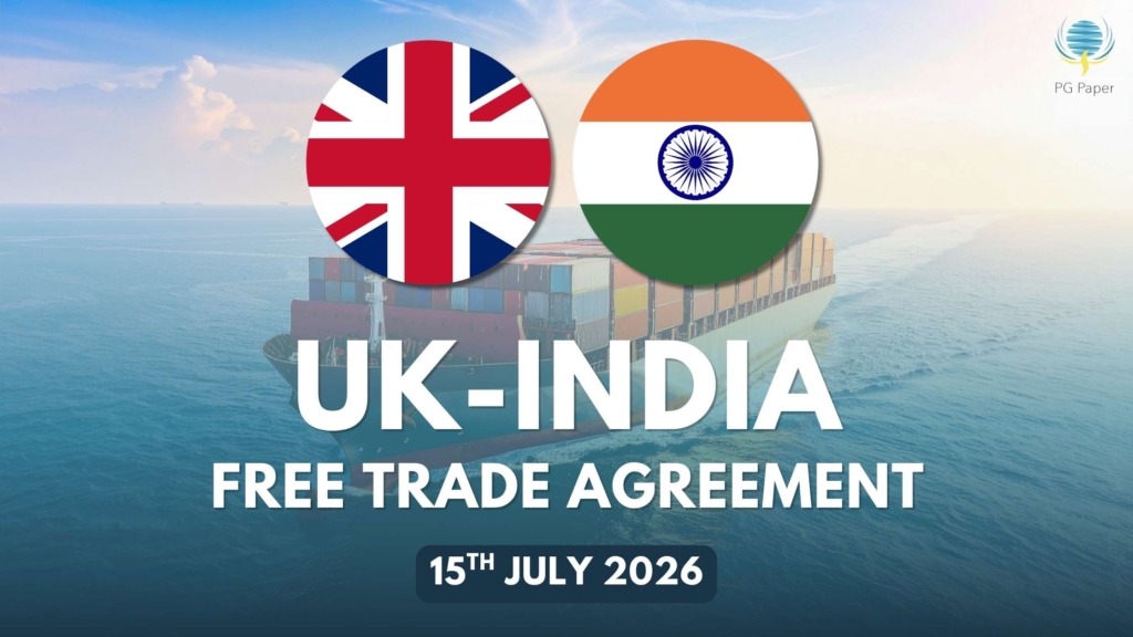 UK India Free Trade Agreement Trade Deal coming into force 15th July 2026 and how this benefits PG Paper work flows.